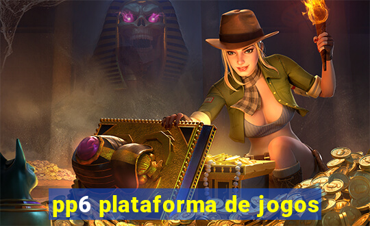 pp6 plataforma de jogos